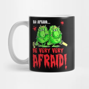 Be Very Very Afraid Mug